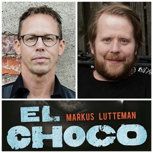 Markus Lutteman & Jonas 'El Choco' Andersson